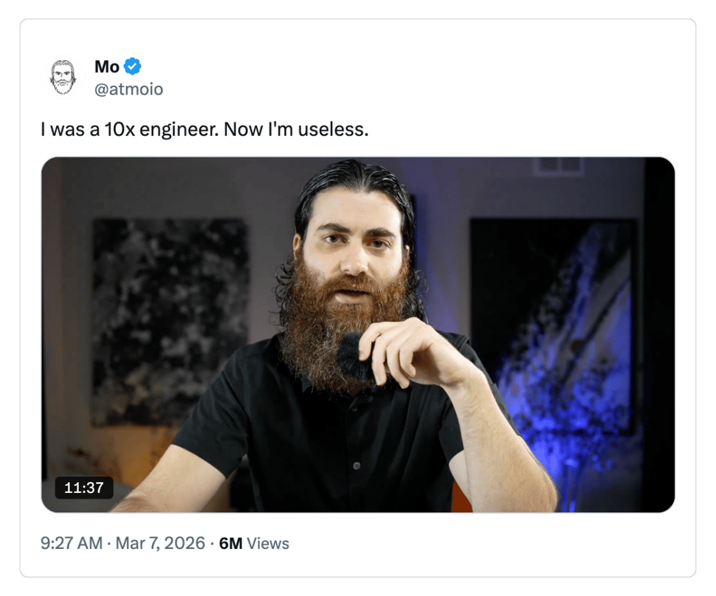 A screenshot of a post by Mo (@atmoio) on X reading "I was a 10x engineer.A screenshot of a post by Mo (@atmoio) on X reading "I was a 10x engineer. Now I'm useless." with an embedded video thumbnail showing a bearded man in a black shirt speaking to camera. The post has 6 million views.