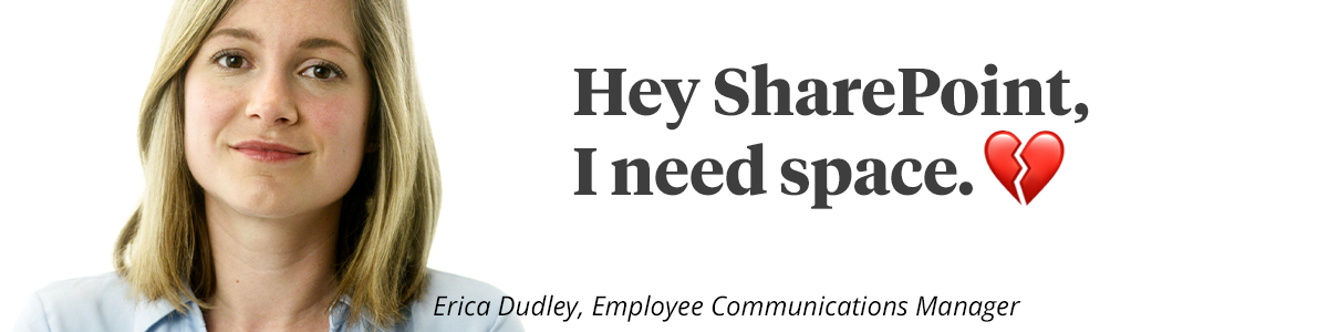 Hey SharePoint, I need space.