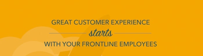 Great customer experience starts with frontline employees